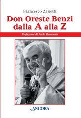 ZANOTTI FRANCESCO, Don Oreste Benzi dalla A alla Z