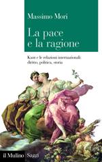 MORI MASSIMO, La Pace e la ragione  - Kant -