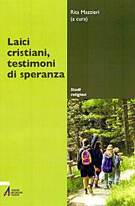 MAZZIERI RITA /ED, Laici cristiani testimoni di speranza