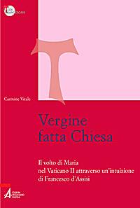 VITALE CARMINE, Vergine fatta chiesa. Maria nel Vaticano II