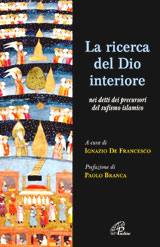 DE FRANCESCO IGNAZIO, La ricerca del Dio interiore - sufismo islamico -