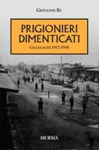 RE GIOVANNI, Prigionieri dimenticati. Cellelager 1917-1918