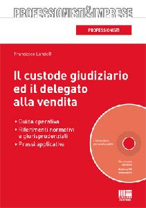 LANDOLFI FRANCESCO, Il custode giudiziario e il delegato alle vendite