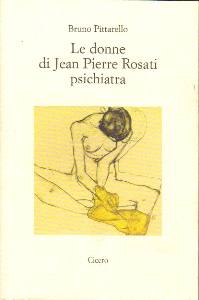 PITTARELLO BRUNO, Le donne di Jean Pr Rosati psichiatra