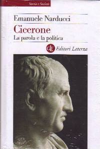 NARDUCCI EMANUELE, Cicerone La parola e la politica