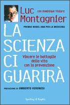 MONTAGNIER LUC, La scienza ci guarir. Vincere con la prevenzione