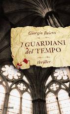 BAIETTI GIORGIO, I GUARDIANI DEL TEMPO