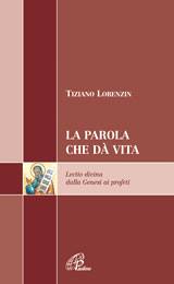 LORENZIN TIZIANO, La parola che d vita. Lectio divina