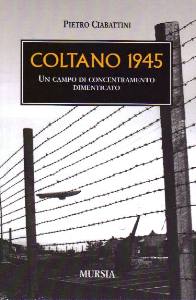 CIABATTINI PIETRO, Coltano 1945. Campo di concentramento dimenticato