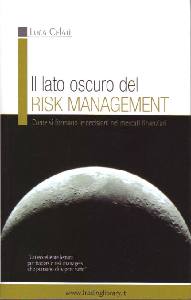 CELATI LUCA, Il lato oscuro del risk management