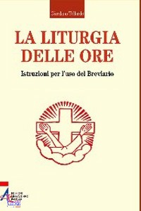 TOLLARDO GIORDANO, La liturgia delle ore. Istruzioni per il breviario