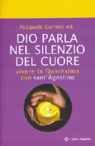 CORMIO PASQUALE, Dio parla nel silenzio.Quaresima con Sant