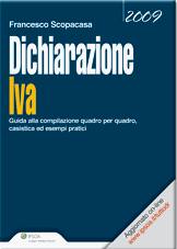 SCOPACASA FRANCESCO, Dichiarazione IVA 2009. Guida alla compilazione