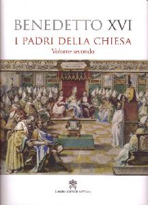 BENEDETTO XVI, Padri della chiesa. vol.2