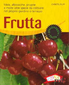 RUPP CHRISTEL, Frutta da coltivare: mele, albicocche, prugne, uva