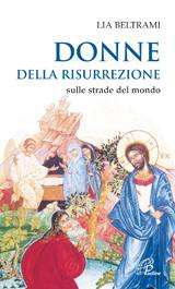 BELTRAMI LIA, Donne della risurrezione