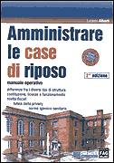 ALBERTI LUCIANO, Come amministrare le case di riposo Manuale