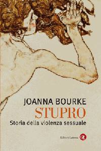 BOURKE JOANNA, Stupro storia della violenza sessuale