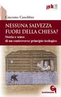 CANOBBIO GIACOMO, nessuna salvezza fuori della chiesa?