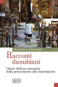 STRAZZARI FRANCESCO, Racconti danubiani. Le chiese dell