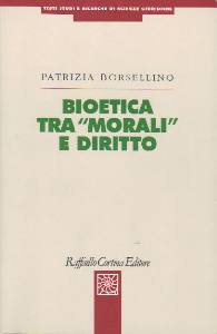 BORSELLINO PATRIZIA, bioetica tra morali e diritto