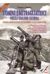 CABRIO FRANCO, Uomini e mitragliatrici.Storia Armi Luoghi vol.2