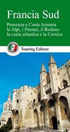 TOURING CLUB T.C.I., Francia Sud. Provenza Costa Azzurra Alpi ...