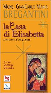 BREGANTINI GIANCARLO, La casa di Elisabetta. Commento al Magnificat