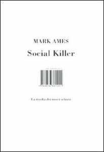 AMES MARK, Social killer la rivolta dei nuovi schiavi