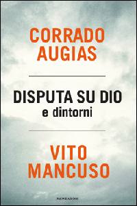 AUGIAS-MANCUSO, Disputa su Dio e dintorni