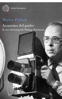 POLLACK MARTIN, Assassino del padre il caso di Philipp Halsman