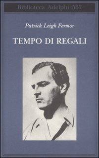 Leigh Fermor Patrick, Tempo di regali