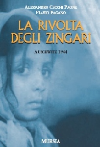 CECCHI PAONE-PAGANO, La rivolta degli zingari. Auschwitz 1944