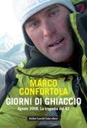 CONFORTOLA MARCO, Giorni di ghiaccio. Agosto 2008. Tragedia del K2