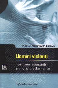 BETSOS ISABELLA, Uomini violenti. I partner abusanti