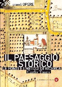 TOSCO CARLO, Il paesaggio storico. Fonti e i metodi di ricerca