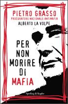 GRASSO P. - LA VOLPE, per non morire di mafia