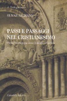 SALMANN ELMAR, Passi e passaggi nel cristianesimo