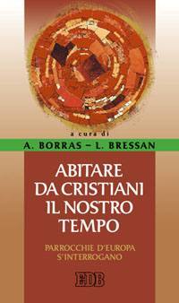 BORRAS - BRESSAN, Abitare da cristiani il nostro tempo