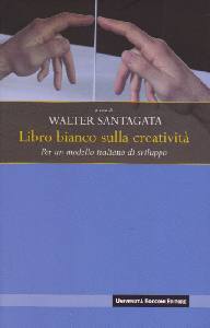 SANTAGATA WALTER /ED, Libro bianco sulla creativit