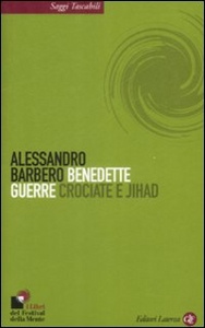 BARBERO ALESSANDRO, Benedette guerre Guerre crociate e jihad