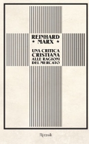 MARX REINHARD, Il capitale una critica cristiana