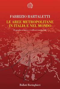 BARTALETTI FABRIZIO, Le aree metropolitane in Italia e nel mondo