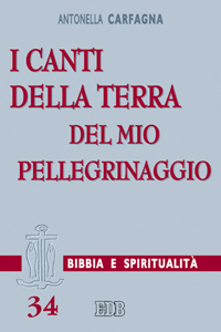 CARFAGNA ANTONELLA, I canti della terra del mio pellegrinaggio