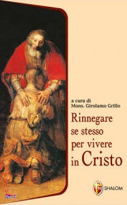 GRILLO GIROLAMO /ED., Rinnegare se stesso per vivere in Cristo