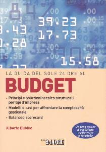 BUBBIO ALBERTO, La guida del sole 24 ore al Budget