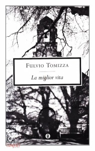 TOMIZZA FULVIO, La miglior vita