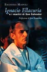 MASPOLI EMANUELE, Ignacio Ellacuria e i martiri di San Salvador