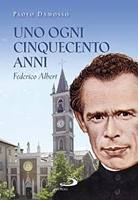 DAMOSSO PAOLO, Uno ogni cinquecento anni Federico Albert