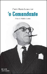 LOMARTIRE CARLO MARI, O comandante  Vita di Achille Lauro